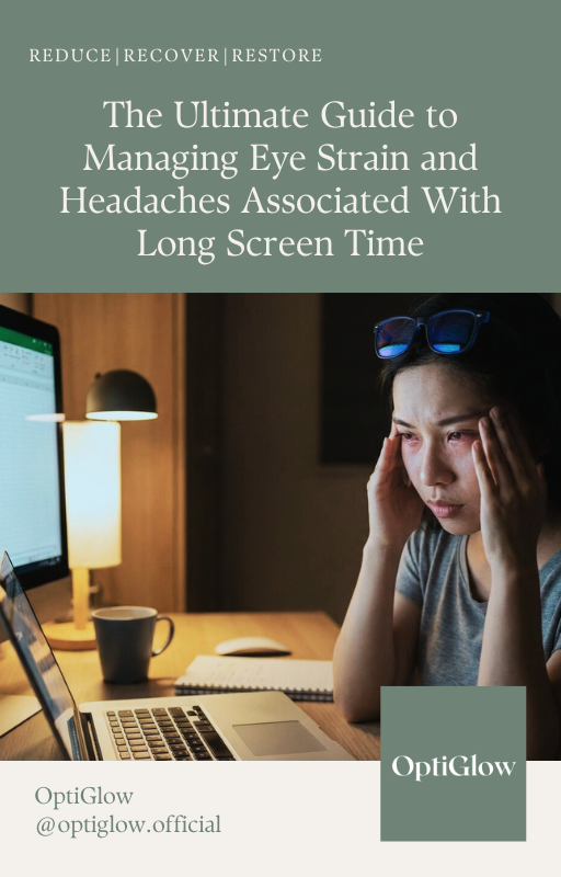 The Ultimate Guide to Managing Eye Strain and Headaches Associated With Long Screen Time